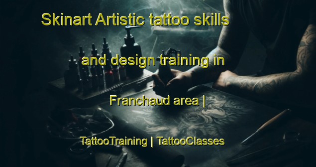 Skinart Artistic tattoo skills and design training in Franchaud area | TattooTraining | TattooClasses | SkinartTraining-France